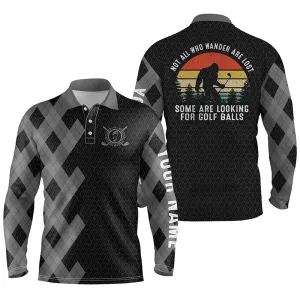 Bigfoot Mens Golf Long Sleeve Polo Shirts Custom Name Not All Who Wander Are Lost Some Are Looking For Golf Balls