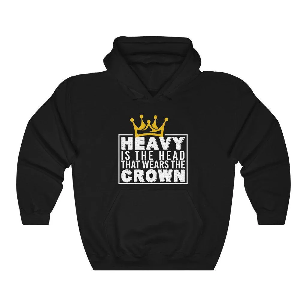 Heavy is the Head That Wears the Crown | Unisex Hooded Sweatshirt | Hoodie