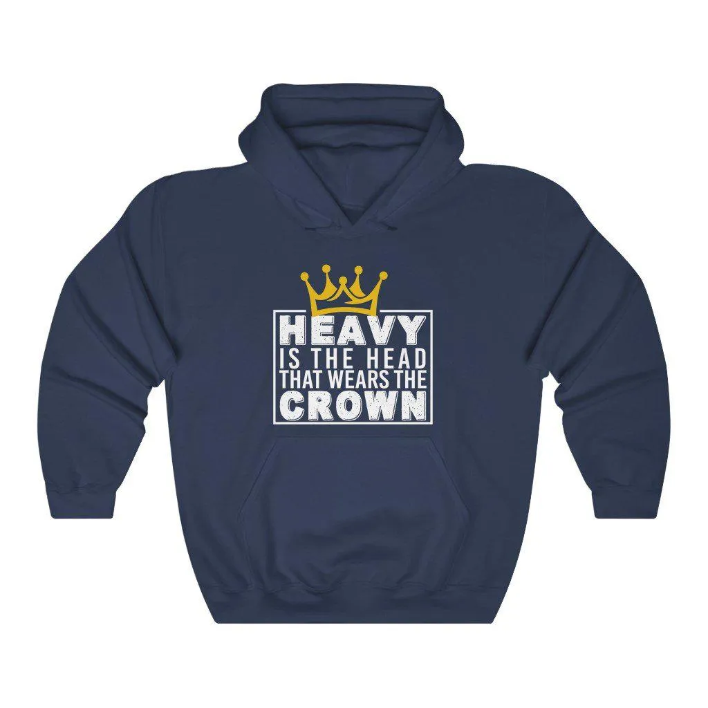 Heavy is the Head That Wears the Crown | Unisex Hooded Sweatshirt | Hoodie