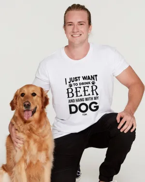 I Just Want To Drink Beer & Hang With My Dog: T-Shirt