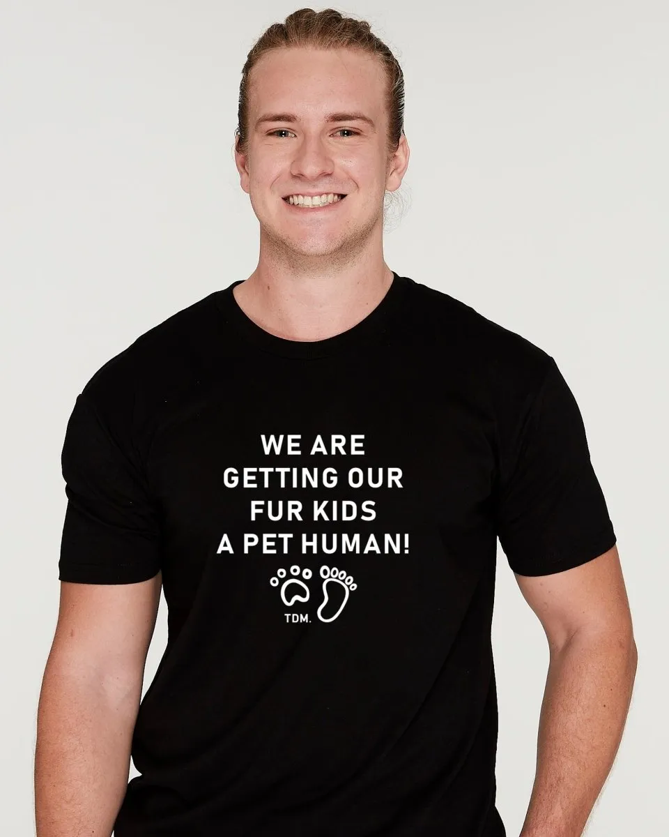 We Are Getting Our Fur Kids A Pet Human Mens T-Shirt