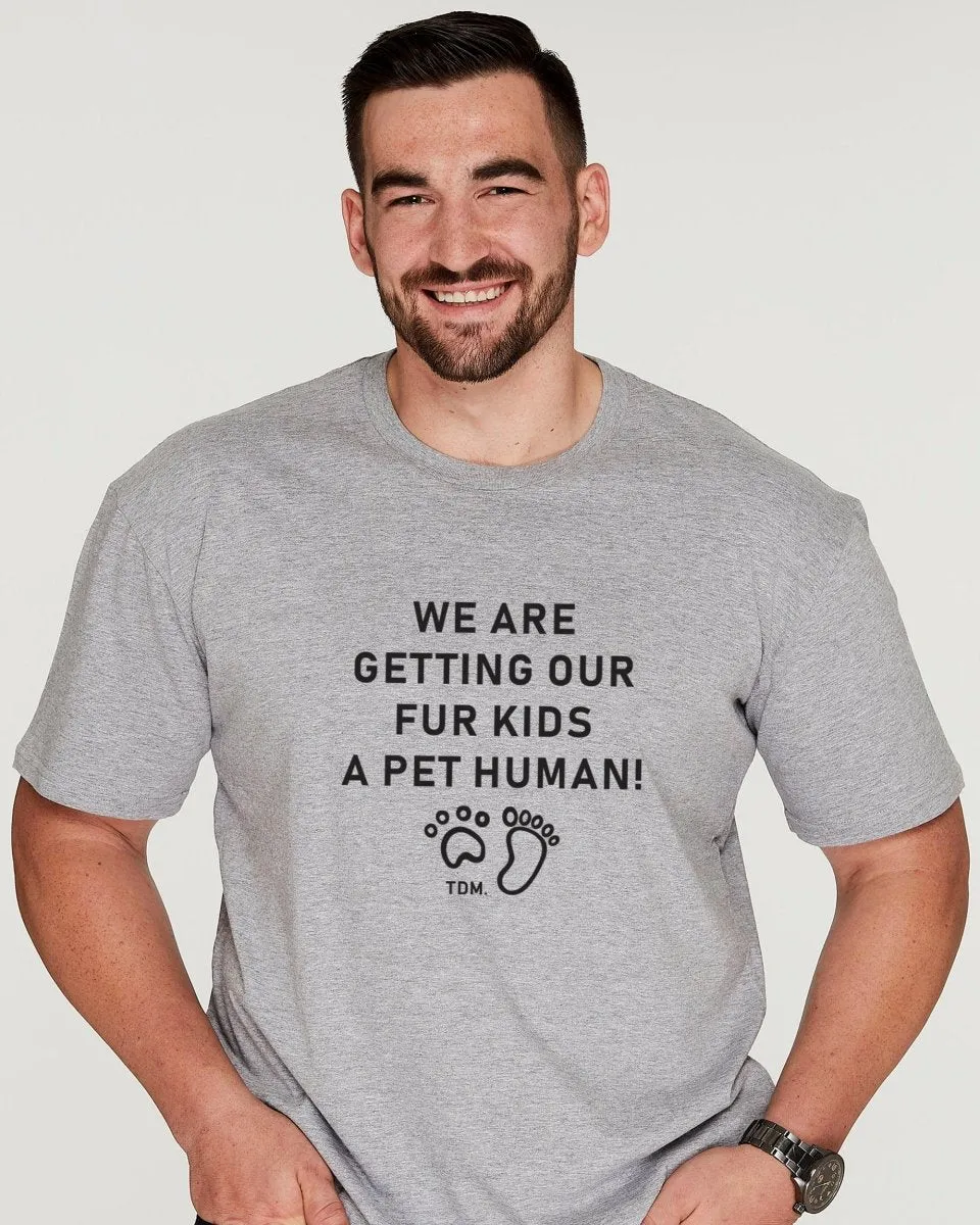 We Are Getting Our Fur Kids A Pet Human Mens T-Shirt